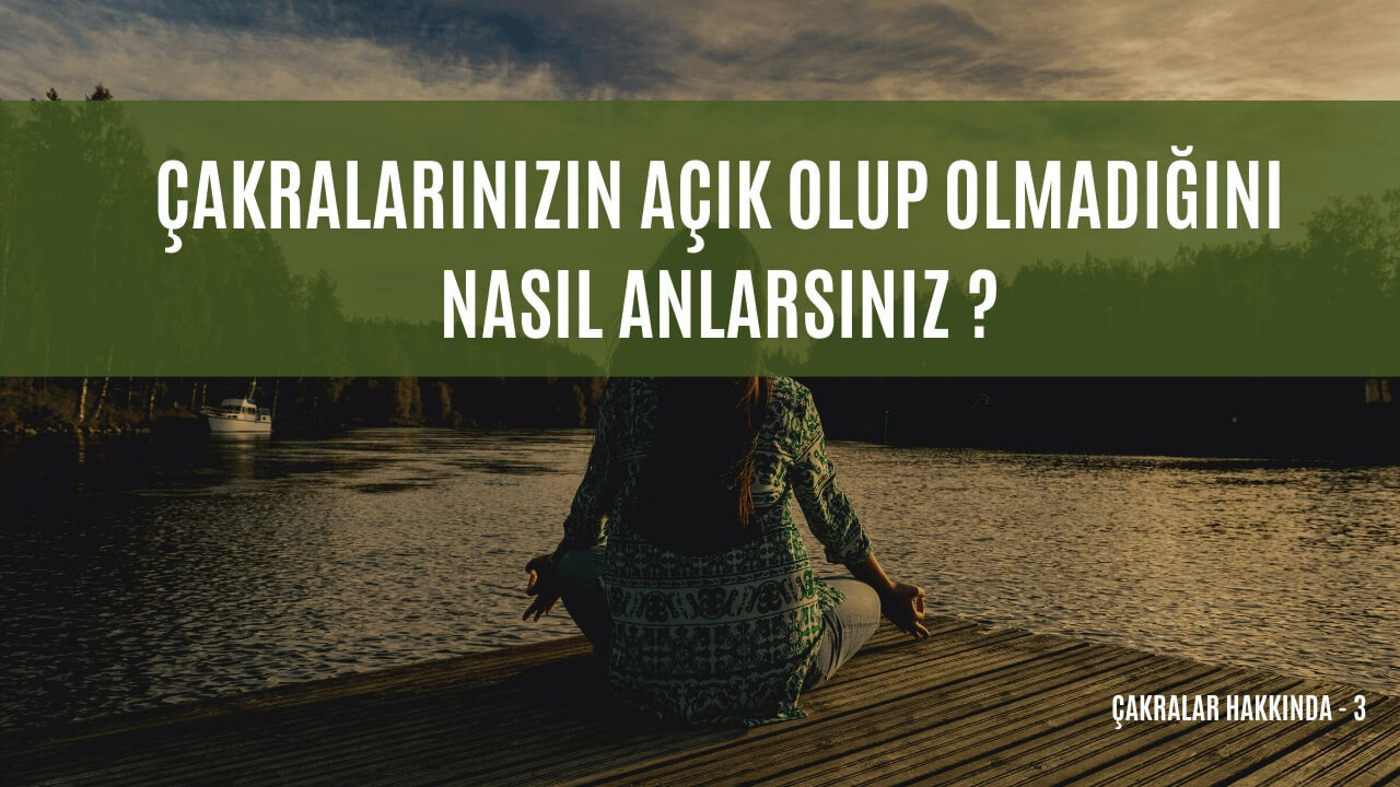 ÇAKRANIZIN AÇIK OLUP OLMADIĞINI NASIL ANLARSINIZ?