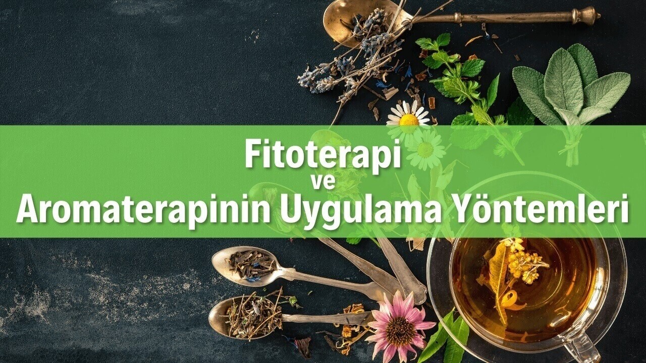 Fitoterapi ve Aromaterapi Uygulama Yöntemleri